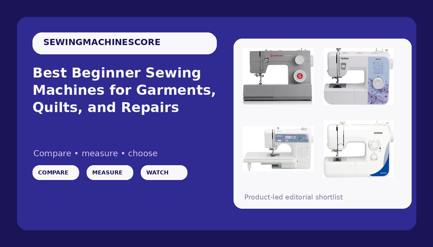 Best Beginner Sewing Machines for Garments, Quilts, and Repairs