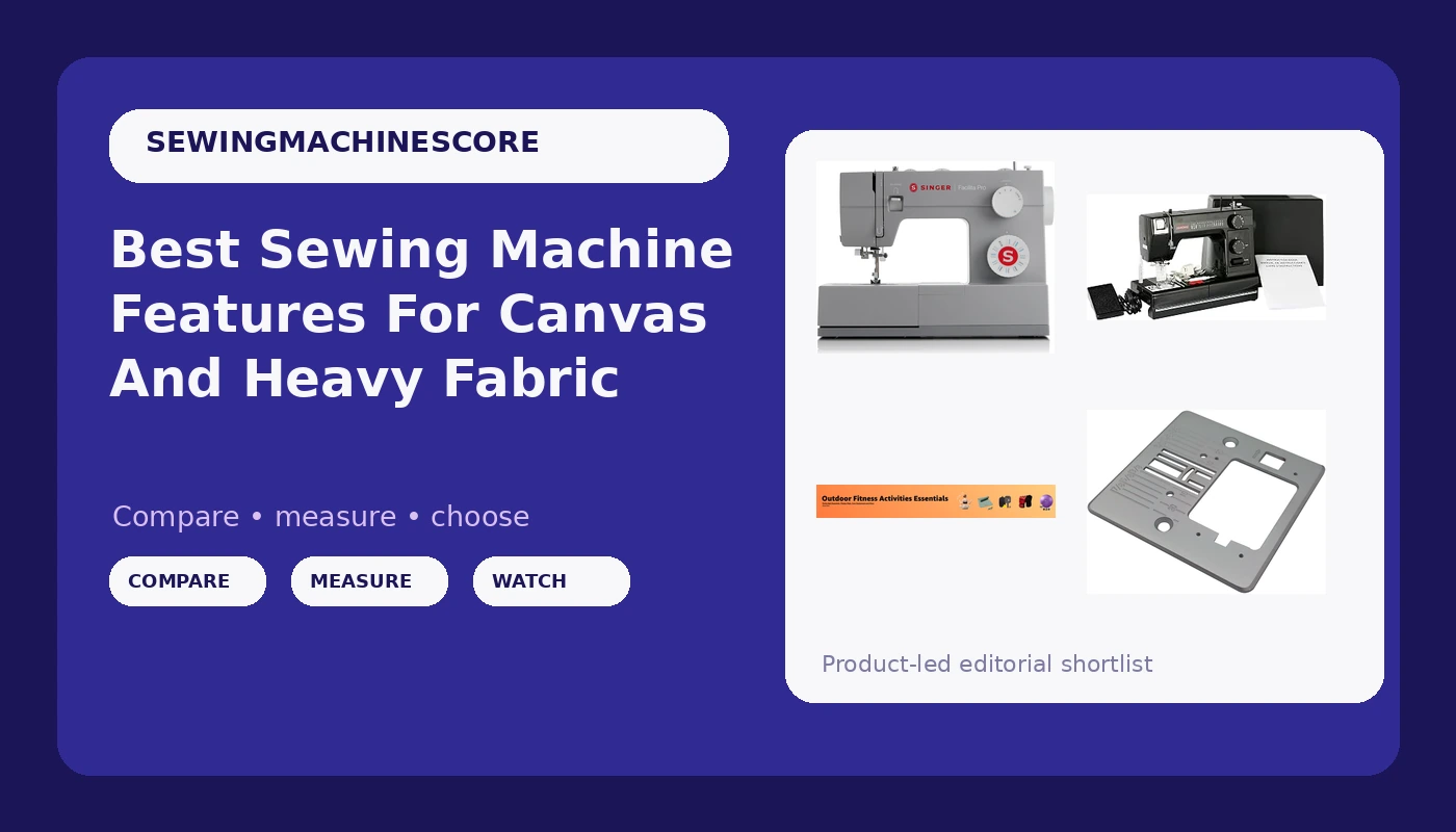 Best Sewing Machine Features For Canvas And Heavy Fabric - SewingMachineScore review with measurements and honest opinion