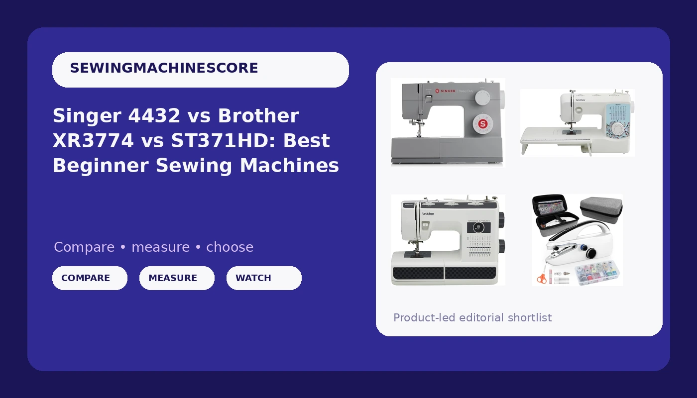 Singer 4432 vs Brother XR3774 vs ST371HD: Best Beginner Sewing Machines
